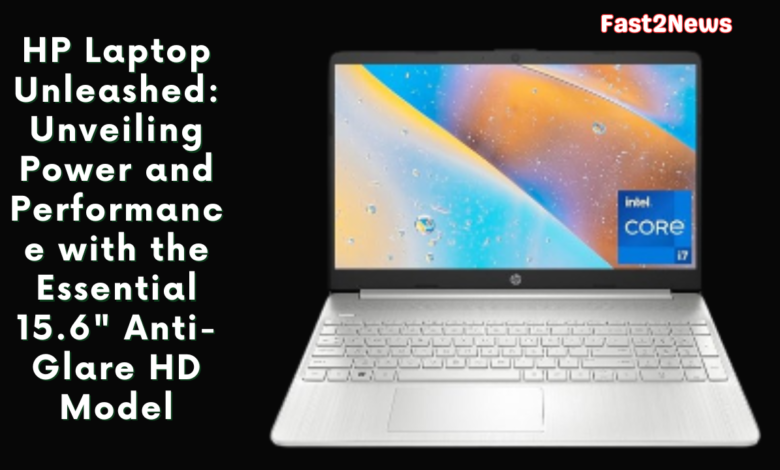 HP Laptop Unleashed: Unveiling Power and Performance with the Essential 15.6" Anti-Glare HD Model