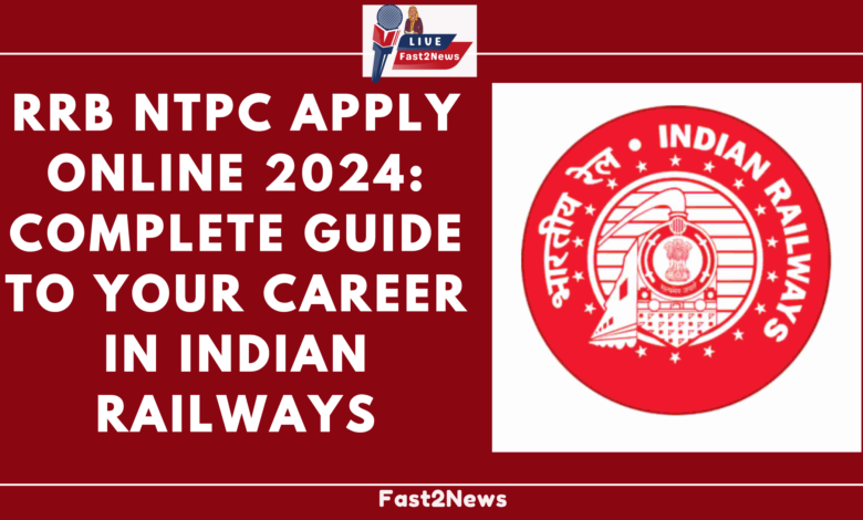 "RRB NTPC Apply Online 2024 - Complete Guide to Your Career in Indian Railways"