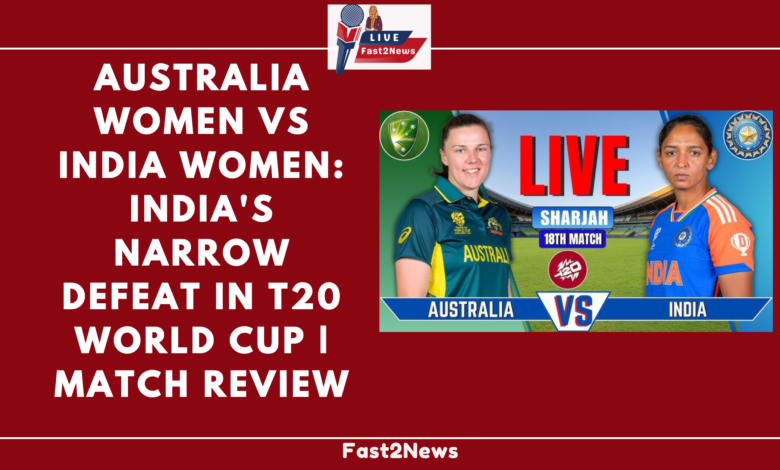 Australia Women vs India Women T20 World Cup Match Review - India Falls Short by 9 Runs