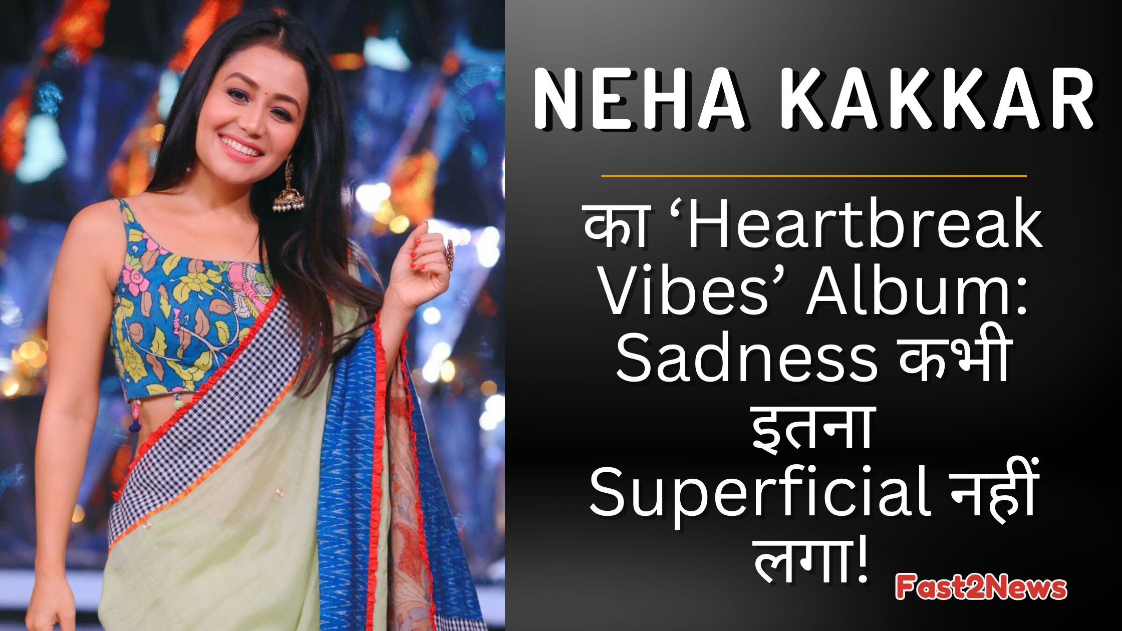 Neha Kakkar in colorful saree promoting her Heartbreak Vibes album with a bold review headline
