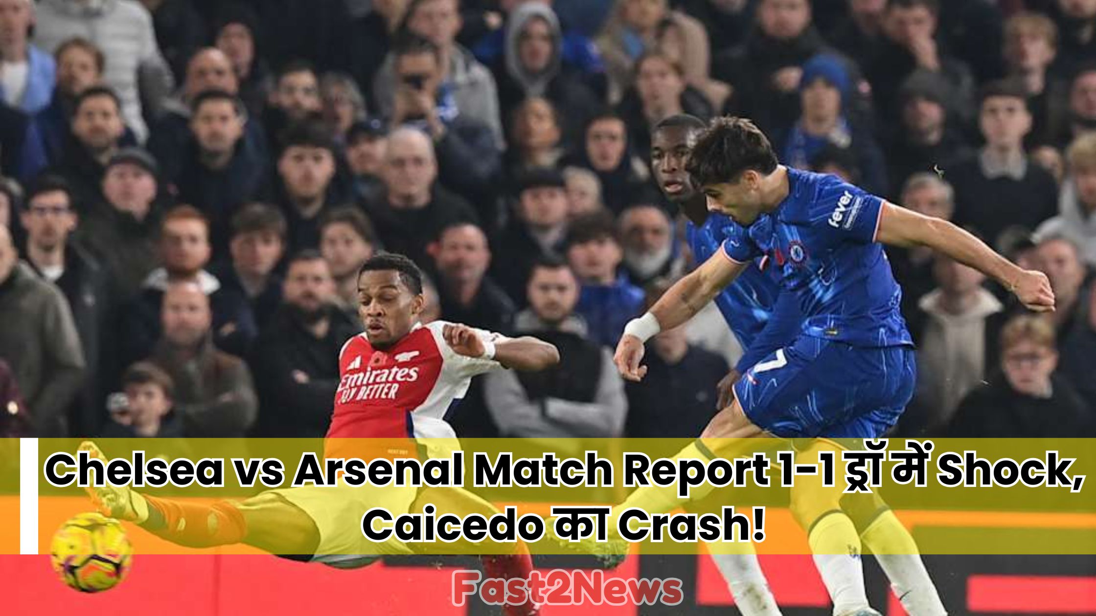 Chelsea vs Arsenal Match Report: 1-1 ड्रॉ में Shock, Moisés Caicedo के Crash (Red Card) के बाद भी 10-man Chelsea का प्रदर्शन।